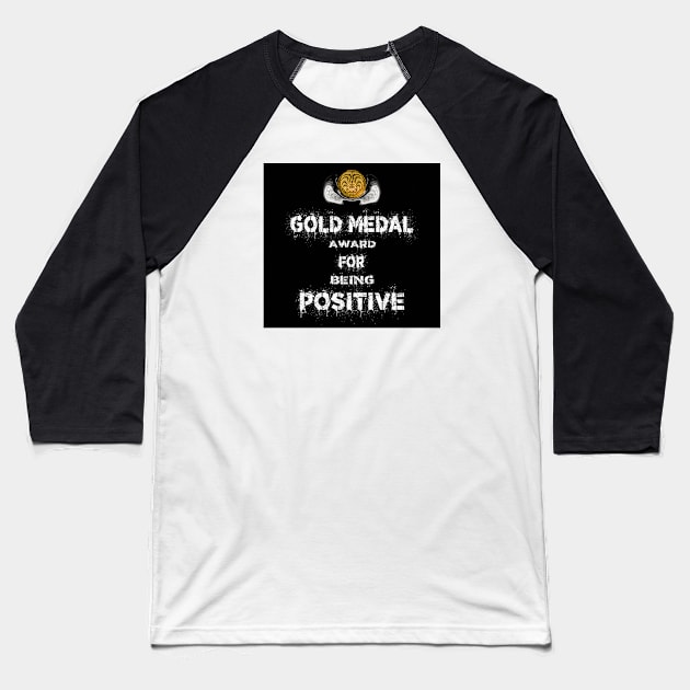 Gold Medal for Being Positive Award Winner Baseball T-Shirt by PlanetMonkey